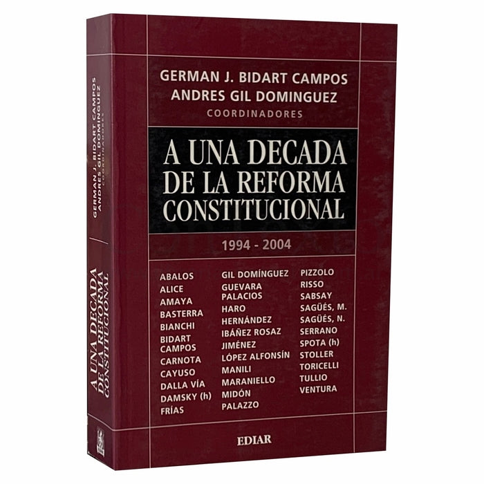 A Una Década De La Reforma Constitucional - 1994 - 2004 - Law Book - by Andrés Gil Domínguez / Germán J. Bidart Campos - Ediar Editorial (Spanish)