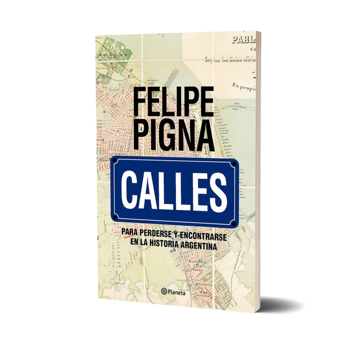 Calles History Book by Felipe Pigna - Editorial Planeta (Spanish)