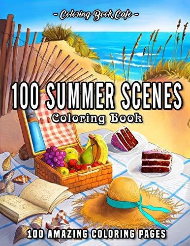 Book: 100 Summer Scenes An Adult Coloring Book Featuring 100 Fun 0