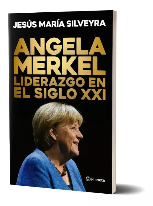 Silveyra Jesus Maria | Angela Merkel - Liderazgo en el siglo XXI | Edit: Planeta (Spanish)