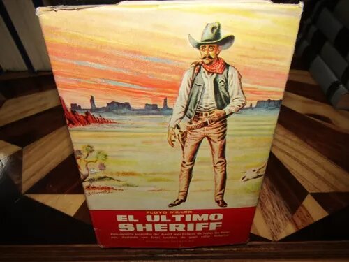 Floyd Miller's "El Ultimo Sheriff" - Hardcover Book with Dust Jacket