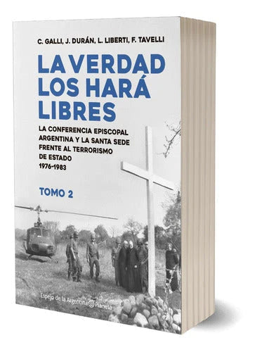 La Verdad Los Hará Libres II History Book by Carlos Galli. Juan Durán. Luis Liberti. Federico Tavelli - Editorial Planeta (Spanish)