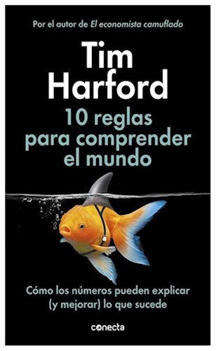 Tim Harford | 10 Reglas Para Comprender el Mundo | Edit : Conecta (Spanish)