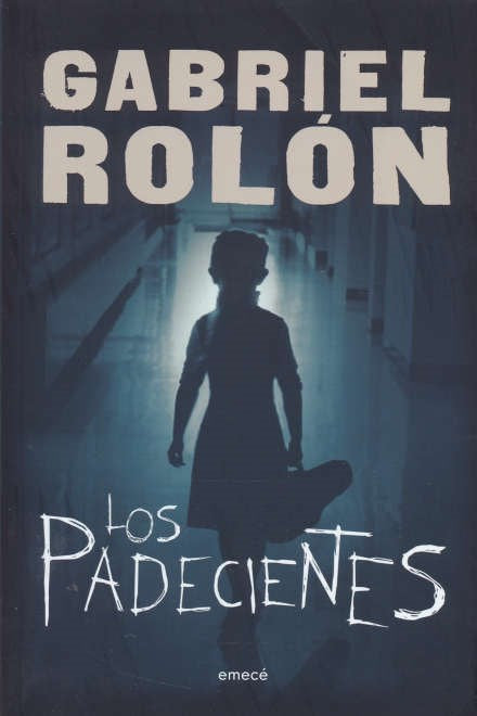 Gabriel Rolón: Los Padecientes | Editorial Emece | Mystery Novel (Spanish)