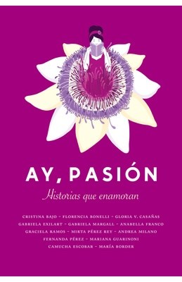 Ay, Pasion: Romantic Fiction by Florencia Bonelli | Author: Bonelli, Florencia | Edit: Plaza y Janes Editores (Spanish)