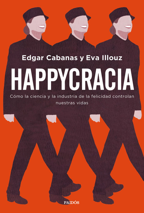 Edgar Cabanas - Eva Illouz: 'Happycracia' - by Editorial Paidos (Spanish)
