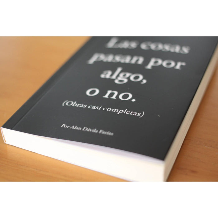 Libro Book Las Cosas Pasan por Algo, o No. (Nearly Complete Works) by Alan Dávila Farías