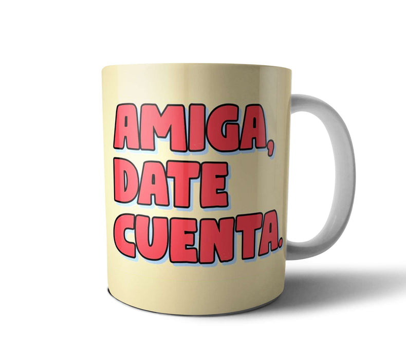 Punto Bizarro | Witty Quotes Ceramic Mug: Fun Phrases Cup, 'Amiga Date Cuenta' - Unique Humor in Every Sip