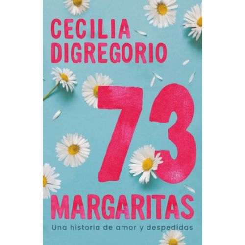 73 Margaritas (Una Historia De Amor Y Despedidas) - Fiction Book - by Digregorio, Cecilia - Vergara Editorial - (Spanish)