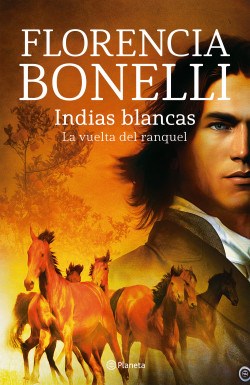 Florencia Bonelli's Indias Blancas: El Retorno de Raquel | Romantic Fiction - Edit: Planet (Spanish)