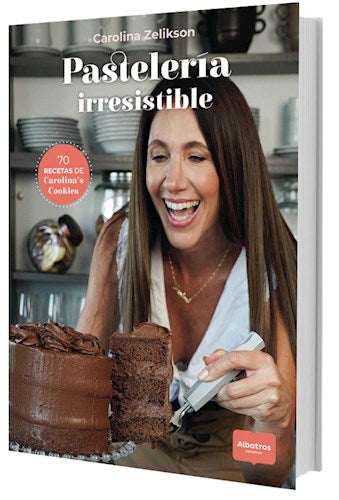 Cookbook | Zelikson Carolina: Pasteleria Irresistible by Albatros | A Delectable Pastry Book (Spanish)