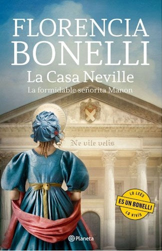 La Casa Neville, La Formidable Señorita Manon by Florencia Bonelli | Romantic Fiction - Edit: Planeta (Spanish)