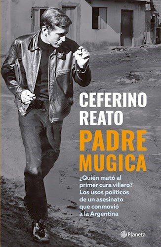Padre Mugica: Caferino Reato Literary Study and Biography - Edit by Planeta (Spanish)