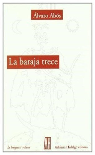 Novel: La Baraja Trece, Álvaro Abós | General Literature | Publisher: Adriana Hidalgo