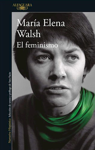 Feminism by Maria Elena Walsh - Literature, Literary Studies & Biographies / Literature: History & Criticism Edit by Alfaguara (Spanish)