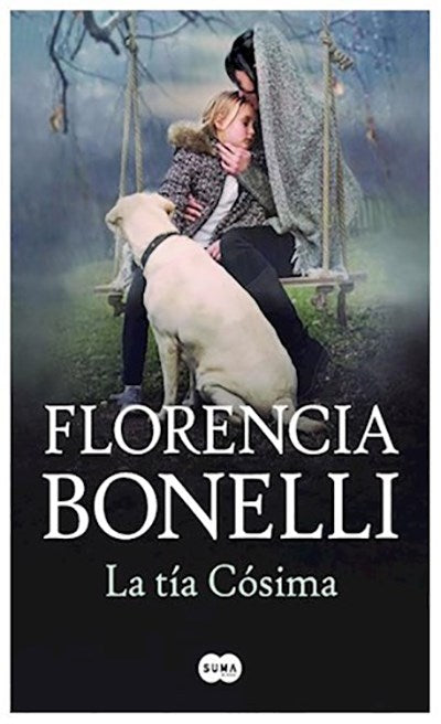 La Tia Cosima: Romantic Fiction by Florencia Bonelli | Author: Bonelli, Florencia | Edit: Suma de Letras (Spanish)