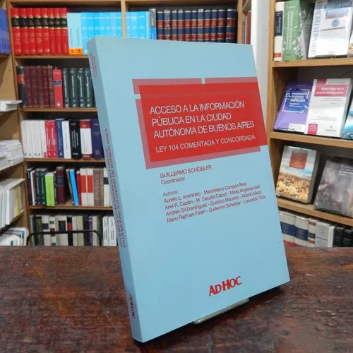 Acceso a la Información Pública en la Ciudad Autónoma de Buenos Aires - Law Book - By Guillermo  Scheibler - Ad-Hoc Editorial (Spanish)