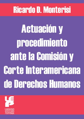 Actuación y Procedimiento Ante la Comisión y Corte Interamericana de Derechos Humanos - Law Book by Ricardo D. Monterisi - Platense Editorial (Spanish)