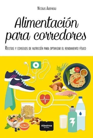 Alimentación Para Corredores - Cook Book by Aubineau, Nicolas - Editorial Albatros (Spanish)