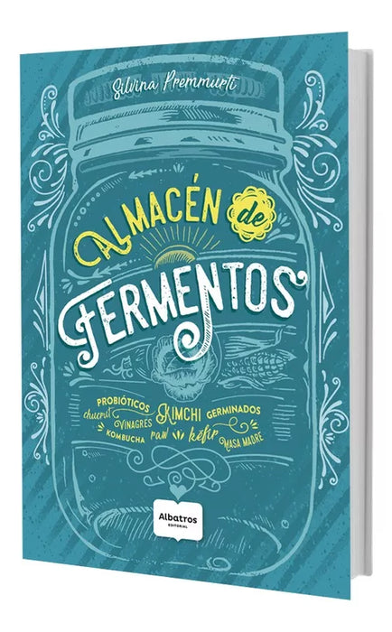 Almacén de Fermentos - Cook Book by Premmurti, Silvina - Editorial Albatros (Spanish)