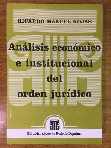 Análisis Económico E Institucional Del Orden Jurídico- Law Book - by Ricardo M. Rojas - Abaco Editorial (Spanish)