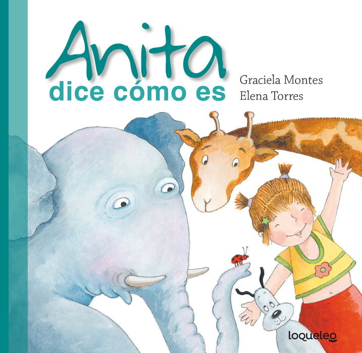 Anita Dice Cómo Es Children's Book by Montes, Graciela - Editorial Loqueleo (Spanish Edition)