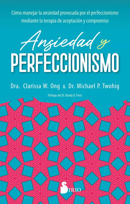 Ansiedad y Perfeccionismo - Self-Help Book by W. Ong, Dra. Clarissa - Editorial Sirio (Spanish)
