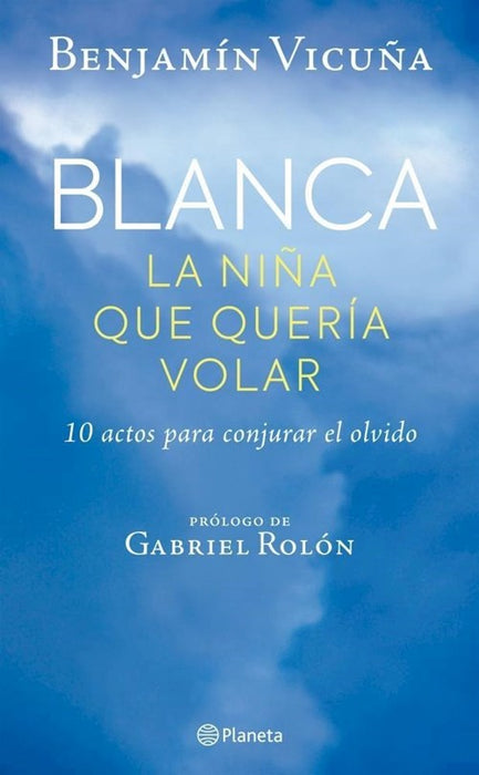 Blanca La Niña Que Quería Volar - Fiction Book - by Vicuña, Benjamín - Planeta Editorial - (Spanish)