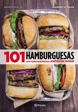 101 Must-Try Burgers by Leandro Volpe - Planeta (Spanish)