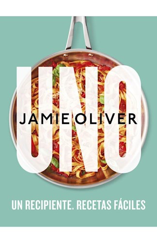Cookbook | Jamie Oliver: UNO by Grijalbo  - The Ultimate Cookbook for Home Chefs (Spanish)