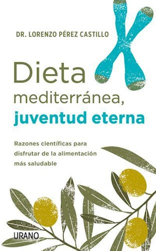 Cookbook | Perez Castillo Lorenzo: Dieta Mediterranea, Juventud Eterna by Urano editorial | Mediterranean Diet (Spanish)