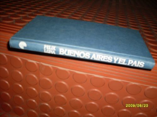 Buenos Aires Y El Pais - Felix Luna - Año: 1983 - 2