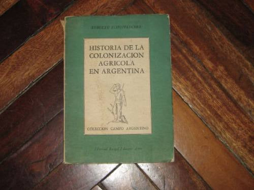 Historia Colonizacion Agricola Argentina Campo Raigal 1955 0