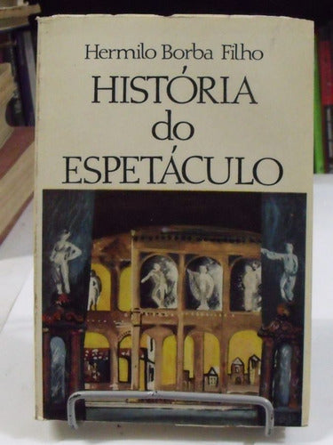 Livro História Do Espetaculo - Hermilo Borba Filho 0