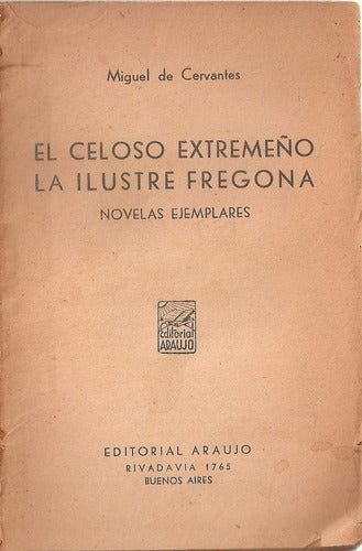 El Celoso Extremeño La Ilustre Fregona - Cervantes - Araujo 0