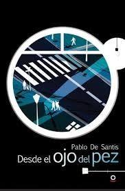 Desde El Ojo Del Pez - Pablo De Santis - Loqueleo 0