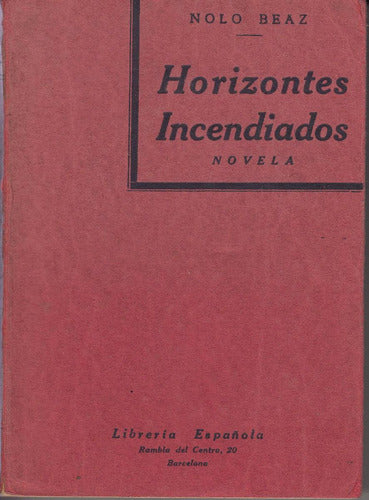 1933 Guerra Chaco Bolivia Nolo Beaz Horizontes Incendiados 0