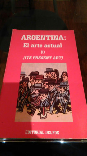 Argentina : El Arte Actual Ed. Delfos 0