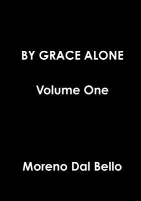 Book By Grace Alone Volume One - Dal Bello, Moreno 0