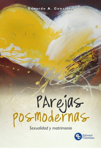 Parejas Posmodernas - Sexualidad Y Matrimonio 0