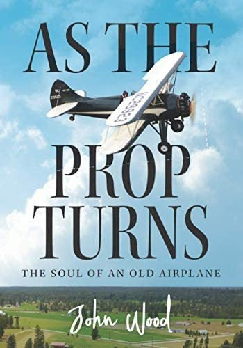 **As The Prop Turns: The Soul of an Old Airplane - English Edition** - Libro As The Prop Turns: The Soul Of An Old Airplane Edicion