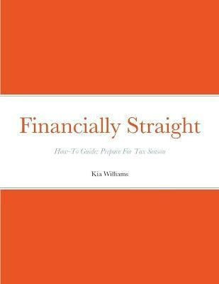 Financially Straight How-To Guide: Prepare For Tax Season - Libro Financially Straight How-To Prepare For Tax Season ...