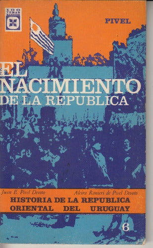 Historia Uruguay Nacimiento D La Republica Pivel Devoto 1971 0