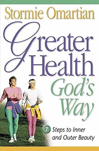 Greater Health God's Way: Seven Steps To Inner And Outer Beauty - Book : Greater Health Gods Way Seven Steps To Inner And...
