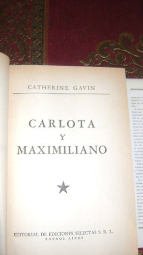 Carlota Y Maximiliano C.gavin Ediciones Selectas Serie 55.9 4