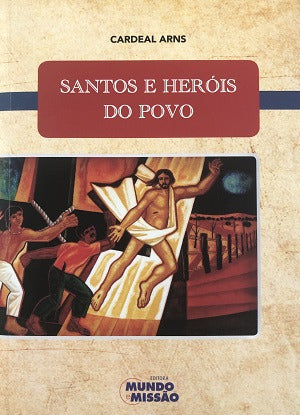 Santos E Heróis Do Povo De Paulo Evaristo Arns Pela Mundo E Missão (2013) 0