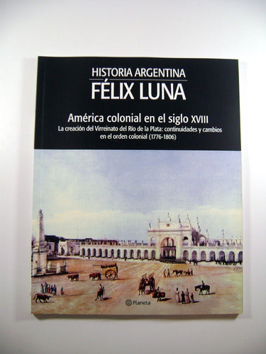 Felix Luna 6 America Colonial En El Siglo Xviii Excele Boedo 0