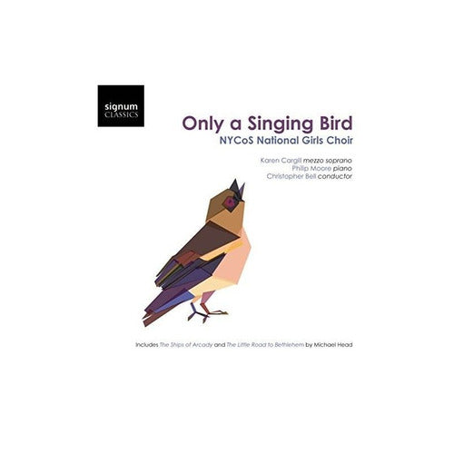 Carpenter / Nycos National Girls Choir / Cargill - Only A Singing Bird USA Import 0