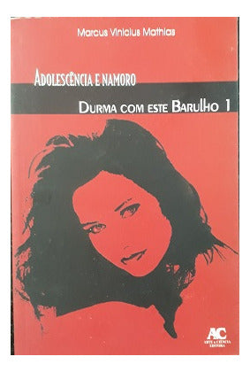 Adolescência E Namoro - Durma Com Este Barulho - Volume 1 De Marcus Vinicius Mathias Pela Arte E Ciência (2005) 0