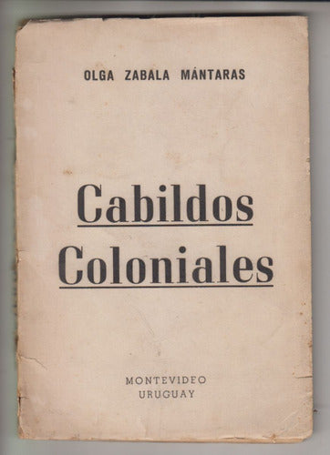 1953 Historia Los Cabildos Coloniales Olga Zabala Uruguay 0